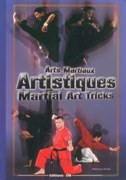 Arts Martiaux Artistiques - Martial Arts Tricks