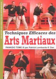 Pankido Tome 3 - Techniques Efficaces des Arts Martiaux
